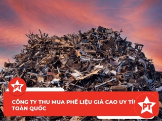 Công ty thu mua phế liệu giá cao uy tín trên toàn quốc