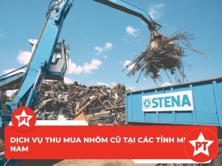 Dịch vụ thu mua nhôm cũ tại các tỉnh miền Nam