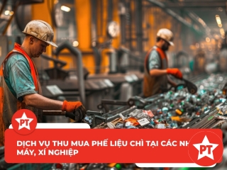 Dịch vụ thu mua phế liệu chì tại các nhà máy, xí nghiệp