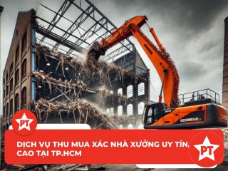 Dịch vụ thu mua xác nhà xưởng uy tín, giá cao tại TP.HCM