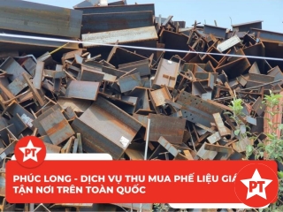 Phúc Long - Dịch vụ thu mua phế liệu giá cao tận nơi trên toàn quốc