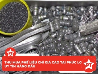 Thu mua phế liệu chì giá cao tại Phúc Long uy tín hàng đầu